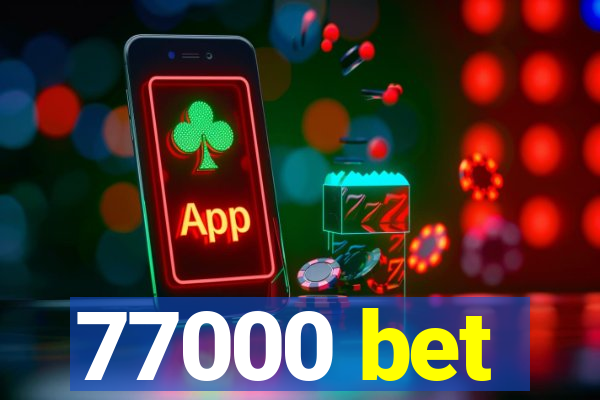 77000 bet